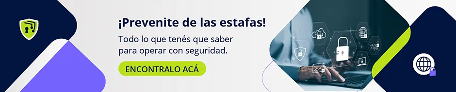 ¡Prevenite de las estafas! Todo lo que tenés que saber para operar con seguridad. Encontralo acá